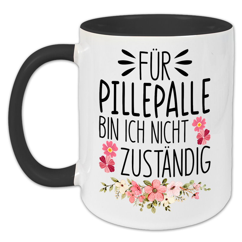 "Für Pillepalle bin ich nicht zuständig" Tasse