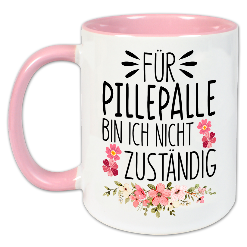 "Für Pillepalle bin ich nicht zuständig" Tasse