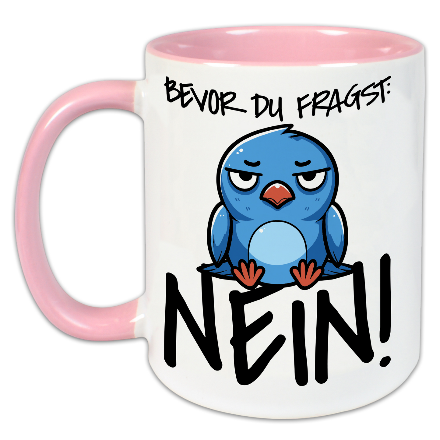 "Bevor du fragst: NEIN!" Tasse