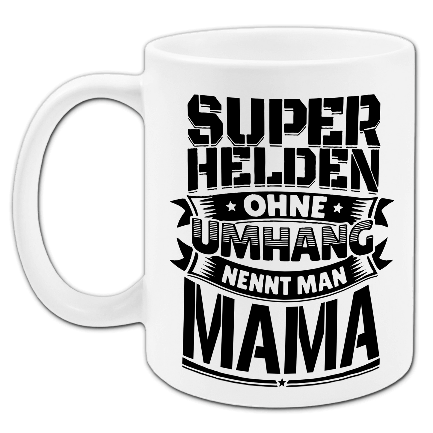"Superhelden ohne Umhang nennt man Mama" Tasse