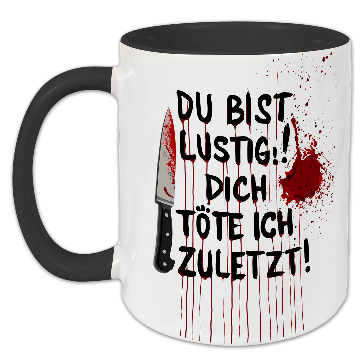 "Du bist lustig, dich töte ich zuletzt " Tasse