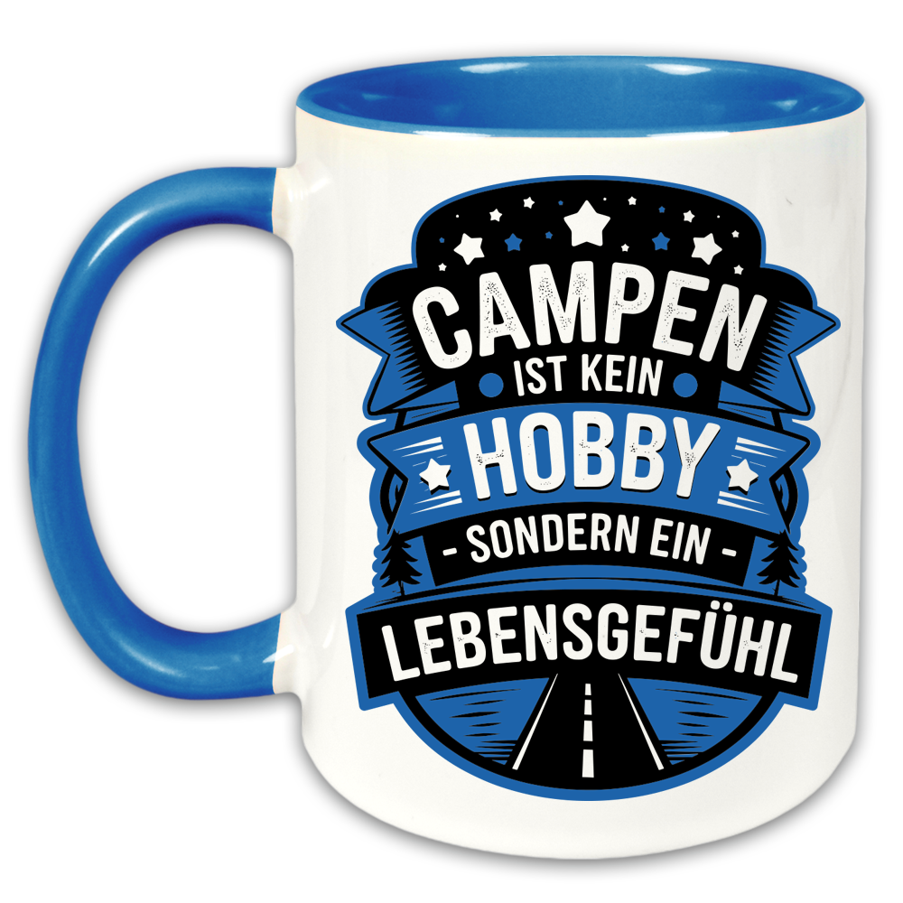 "Campen ist kein Hobby sondern ein Lebensgefühl" Tasse