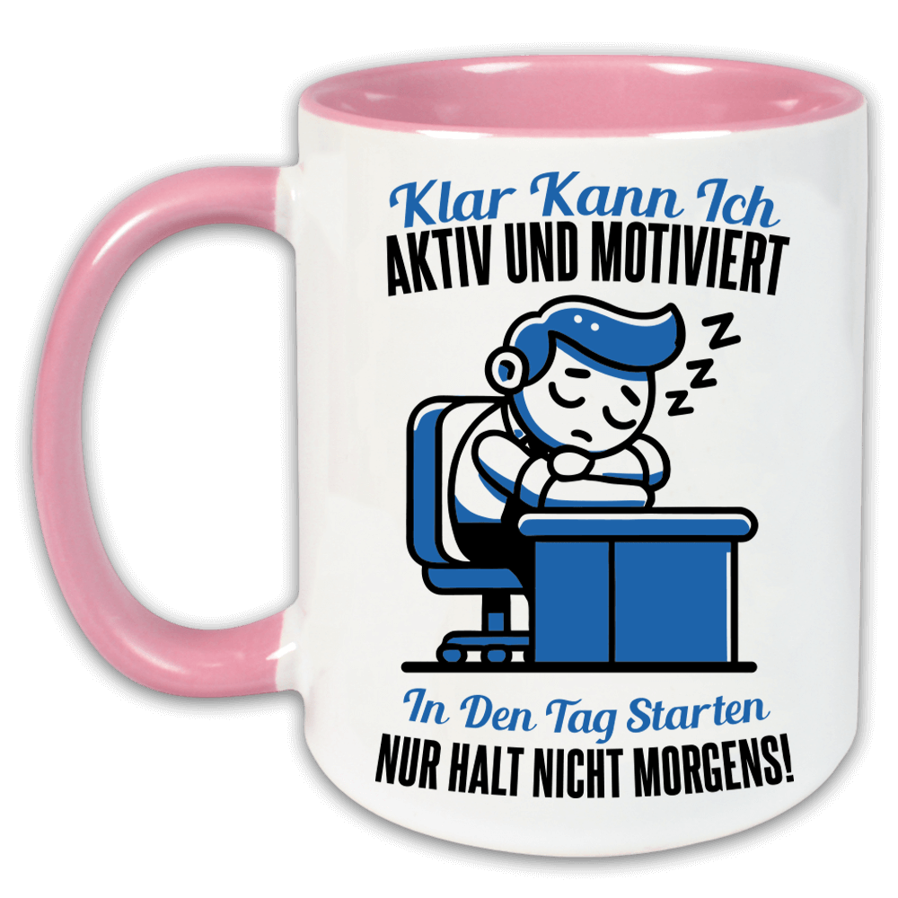 "Klar kann ich aktiv und motiviert in den Tag starten" Tasse