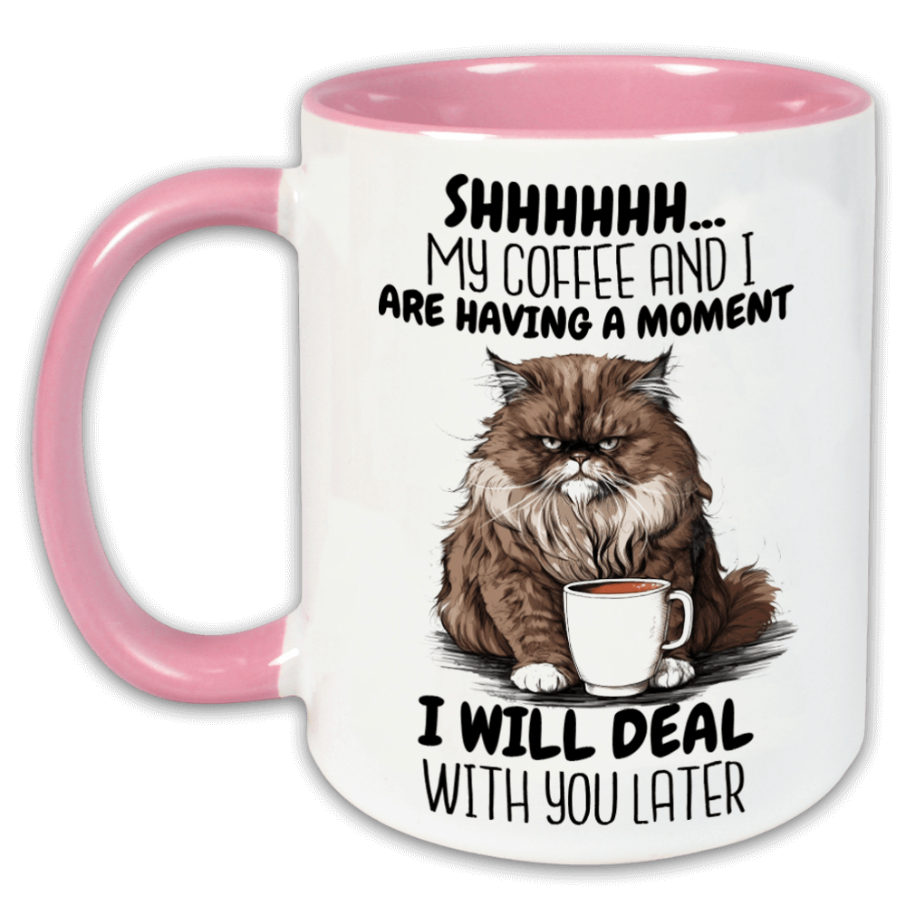 "Shhhh- My coffee and i are having a moment" Tasse