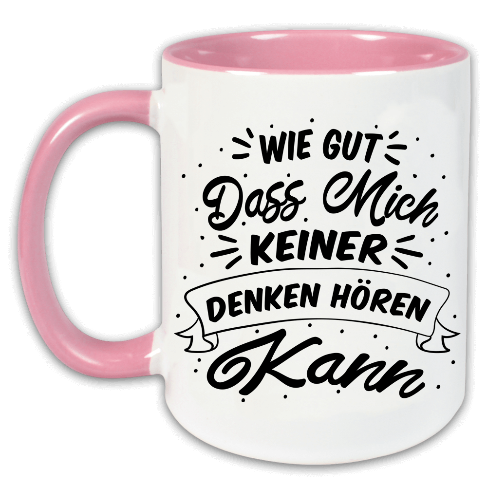 "Wie gut, dass mich keiner denken hören kann" Tasse