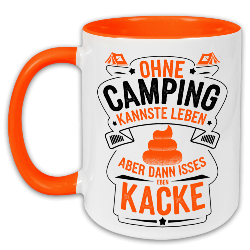 "Ohne Camping kannste leben, aber..." Tasse