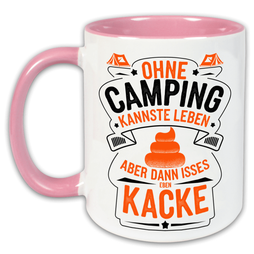 "Ohne Camping kannste leben, aber..." Tasse