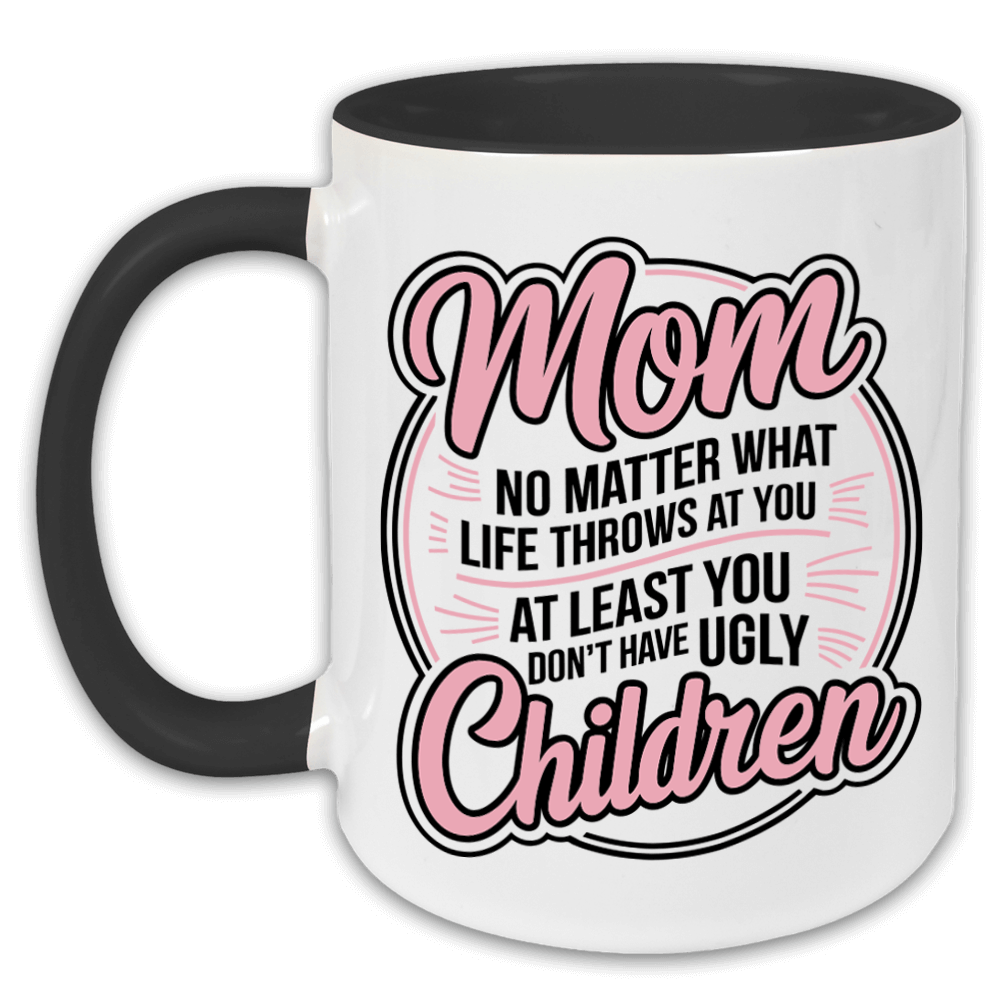 "No matter what life throws at you" Tasse