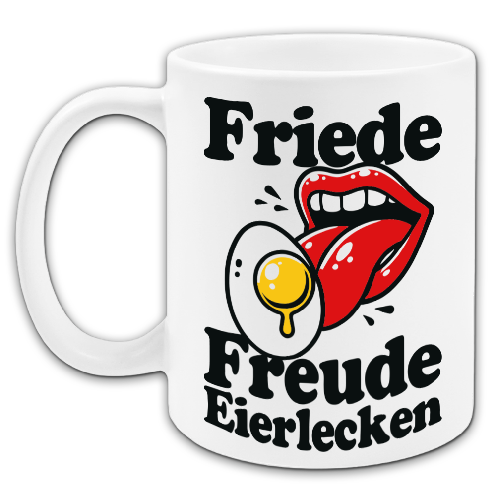 "Friede. Freude. Eierlecken." Tasse