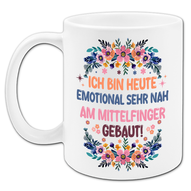 "Ich bin heute emotional sehr nah am Mittelfinger gebaut" Tasse
