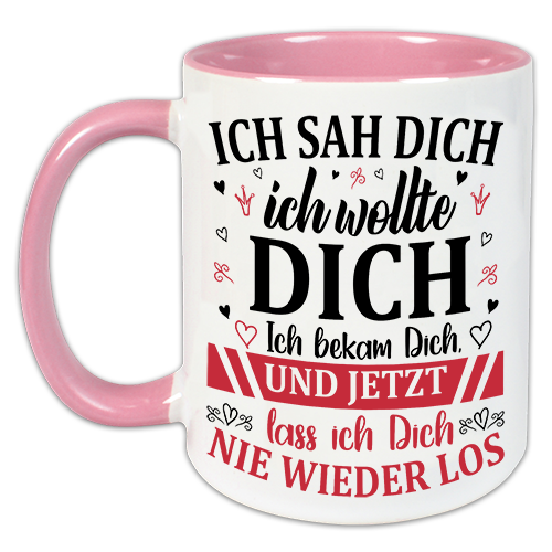 "Ich sah dich, ich wollte dich" Tasse