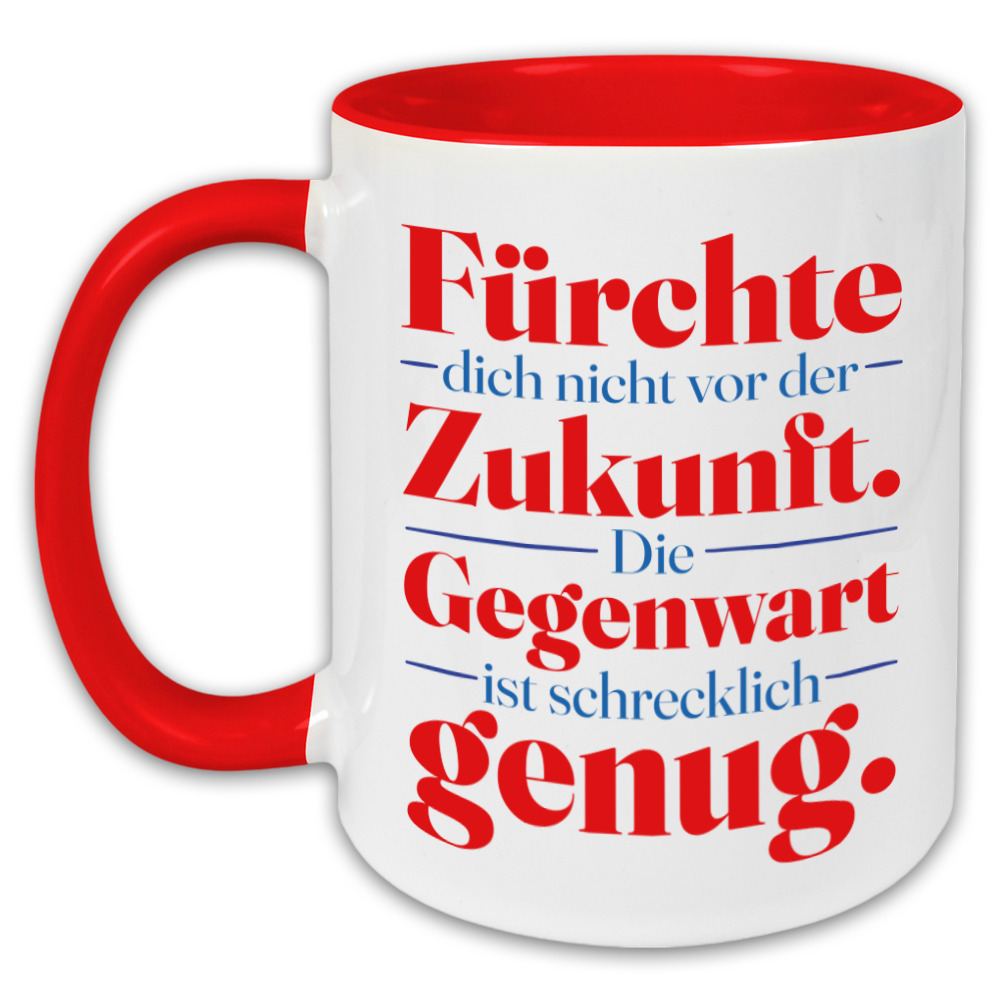 "Fürchte dich nicht vor der Zukunft" Tasse