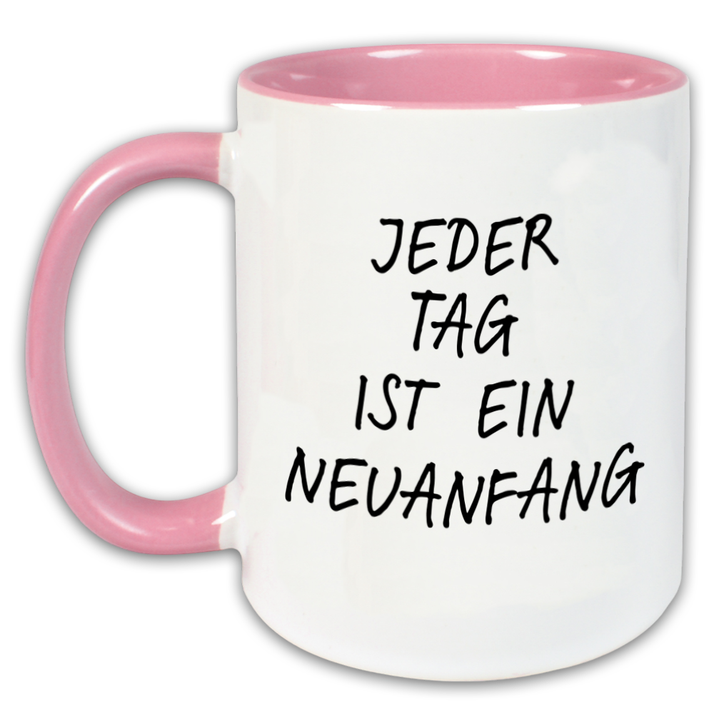 "Jeder Tag ist ein Neuanfang" Tasse