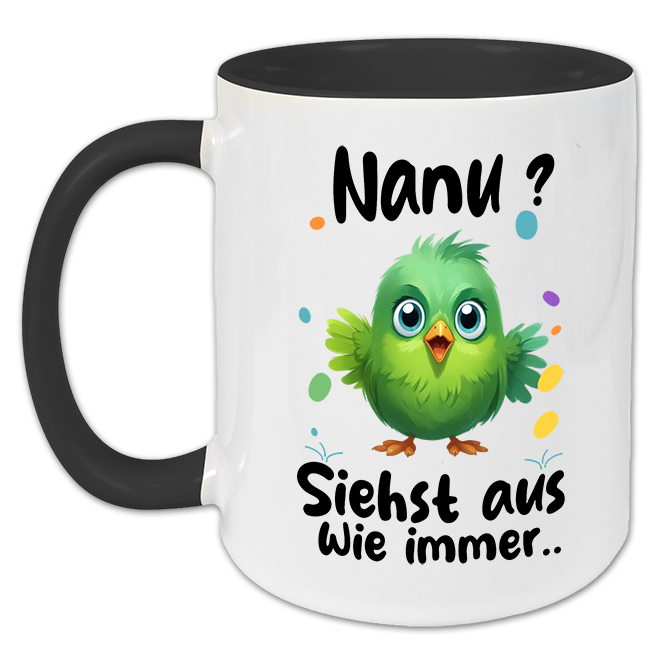 "Nanu... siehst aus wie immer" Tasse