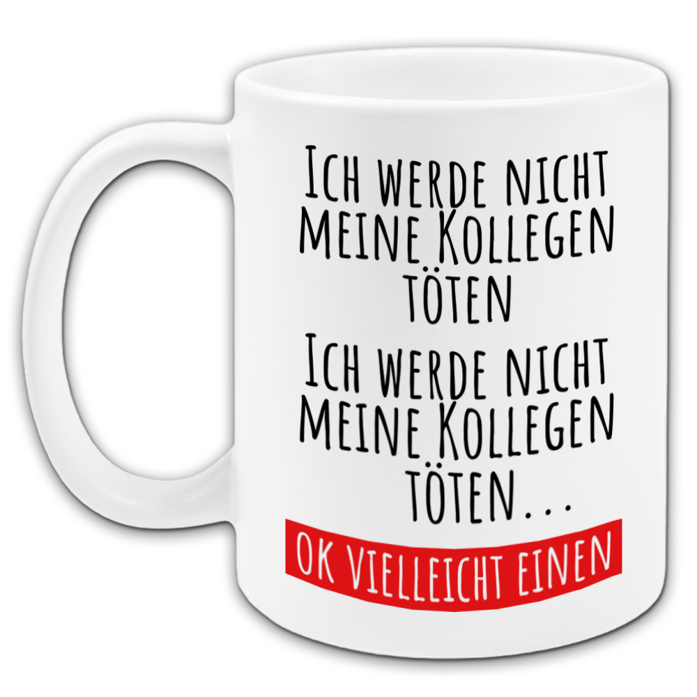 "Ich werde meine Kollegen nicht töten" Tasse (2)
