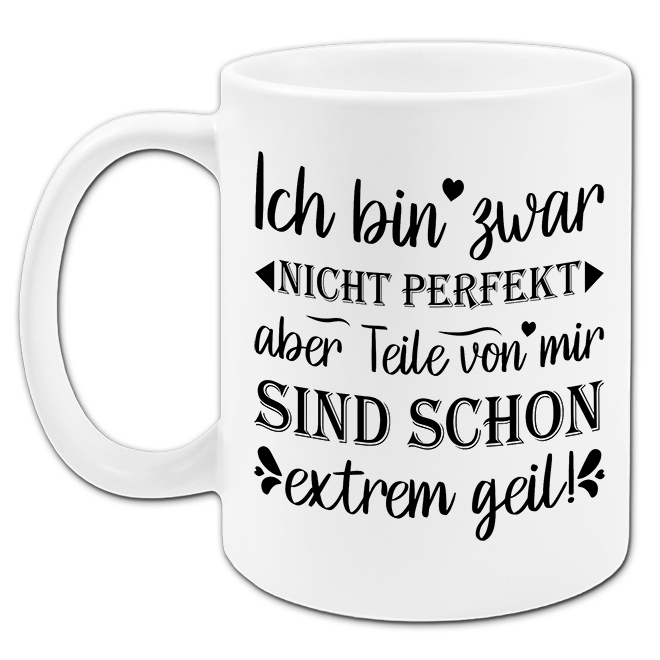 "Ich bin zwar nicht perfekt" Tasse