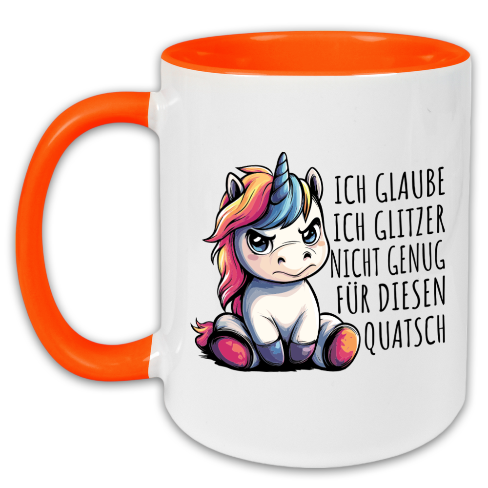 "Ich glaube ich glitzere nicht genug für diesen Quatsch" Tasse