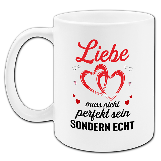 "Liebe muss nicht perfekt sein" Tasse
