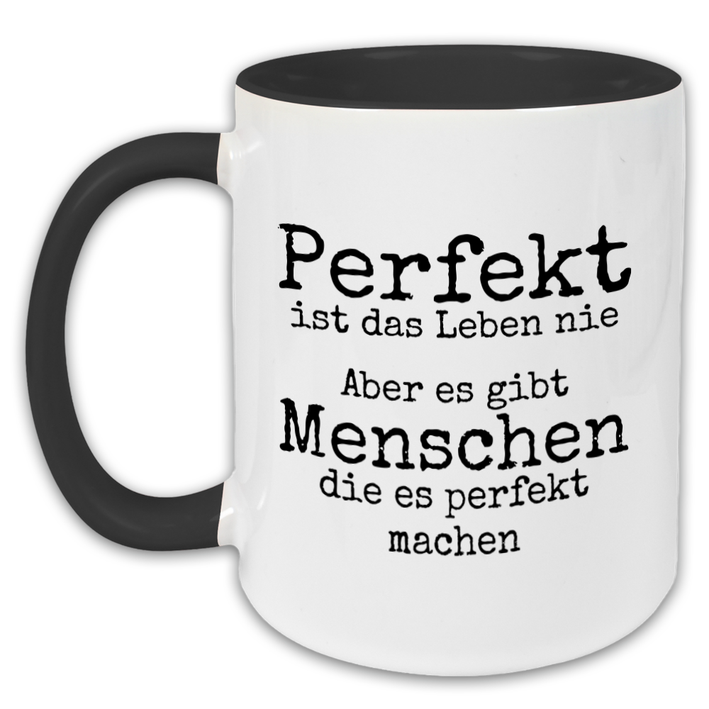"Perfekt ist das Leben nie" Tasse