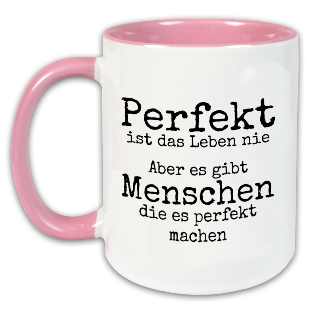 "Perfekt ist das Leben nie" Tasse