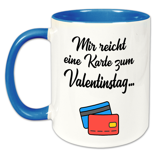 "Mir reicht eine Karte zum Valentinstag" Tasse
