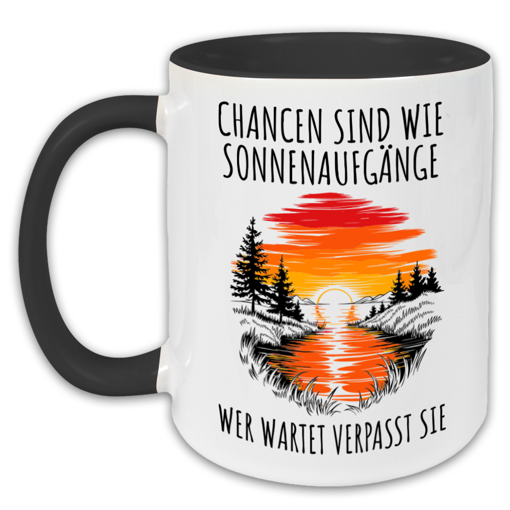 "Chancen sind wie Sonnenaufgänge" Tasse