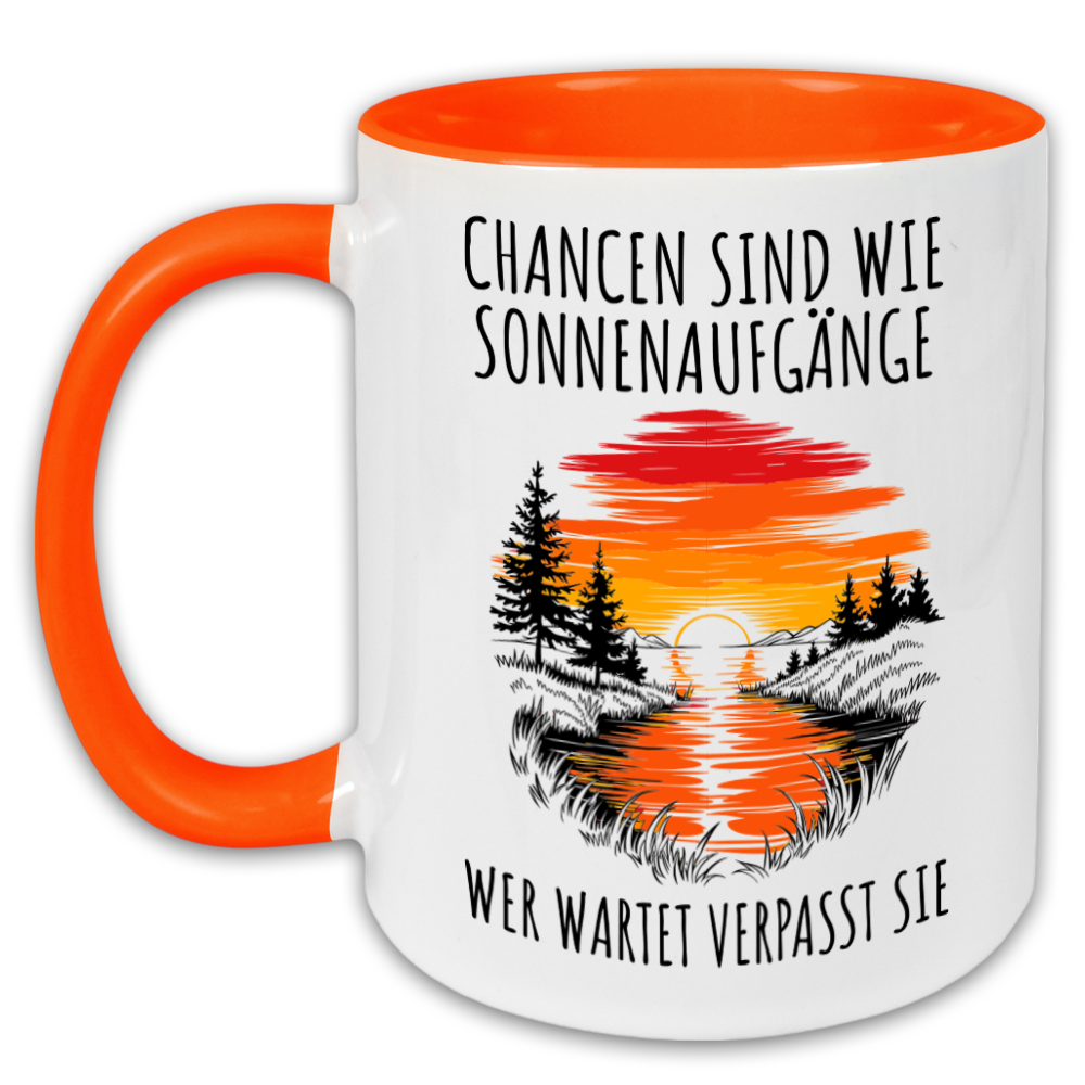 "Chancen sind wie Sonnenaufgänge" Tasse