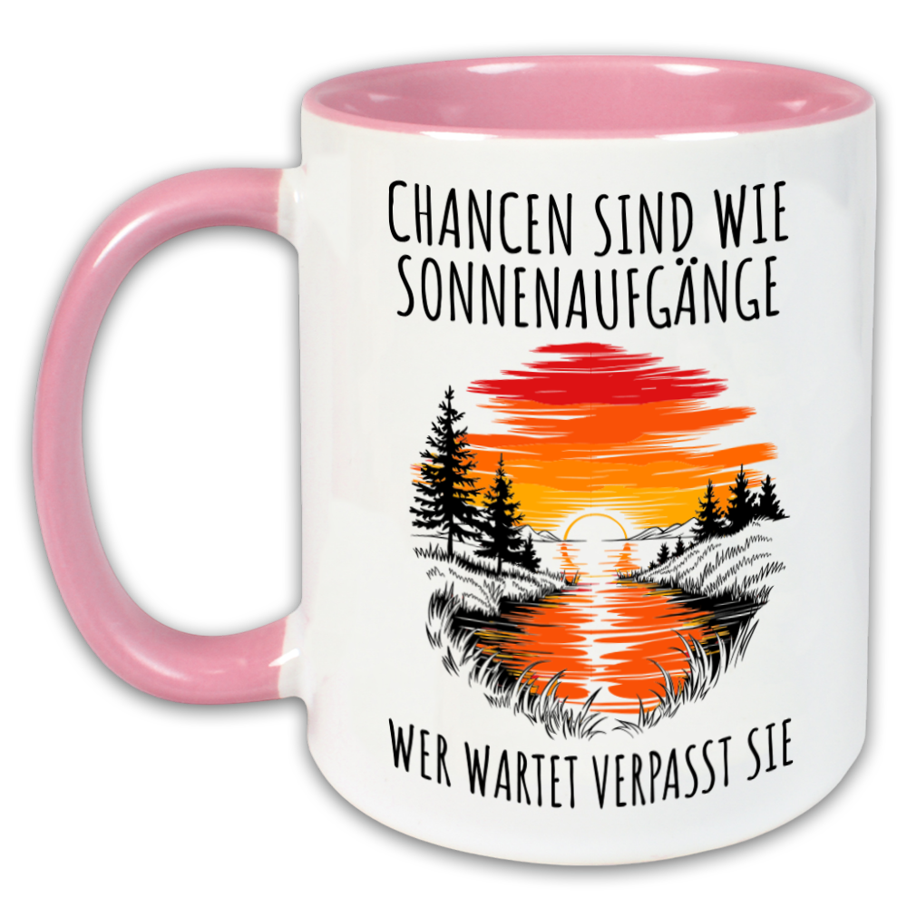 "Chancen sind wie Sonnenaufgänge" Tasse