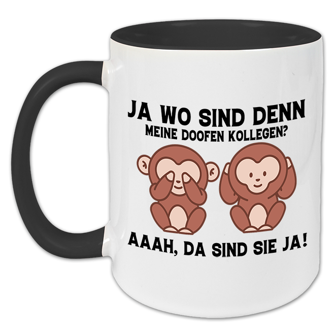 "Ja wo sind denn meine doofen Kollegen" Tasse