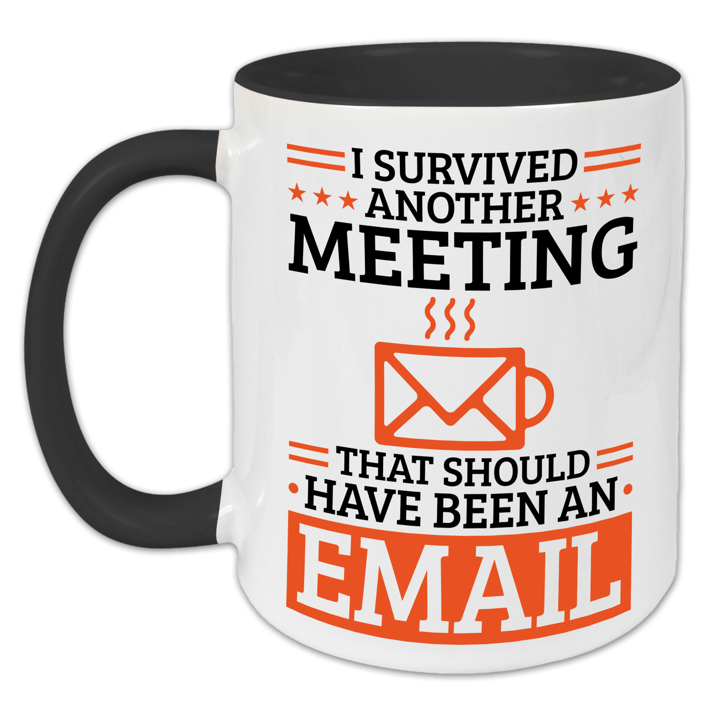 "I survived another meeting that should have been an email" Tasse