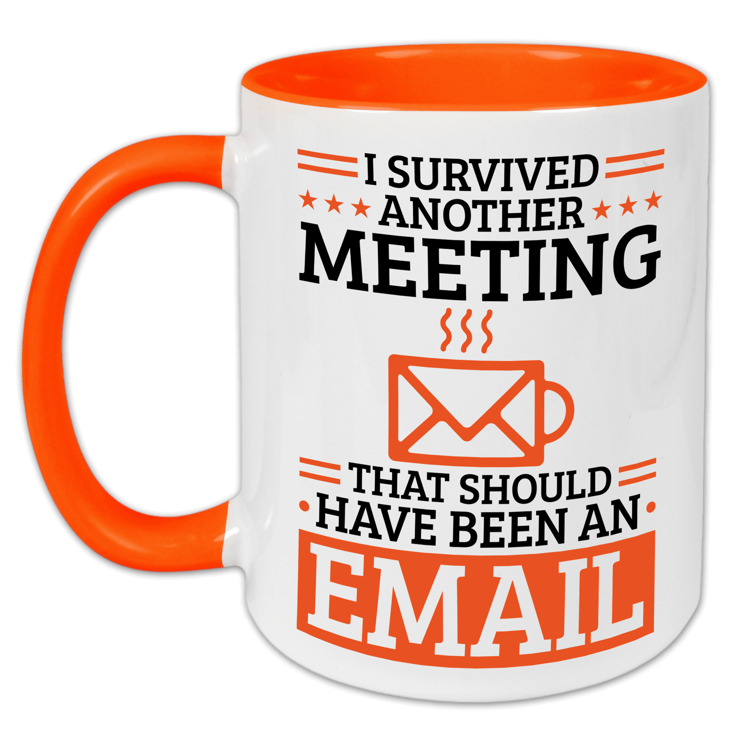 "I survived another meeting that should have been an email" Tasse