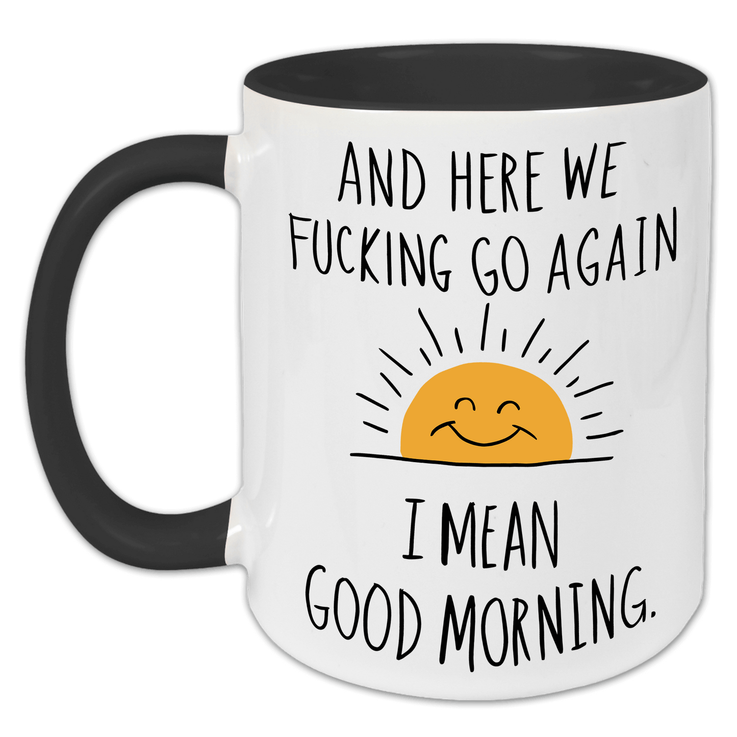 "And here we fucking go again. I mean, good morning" Tasse
