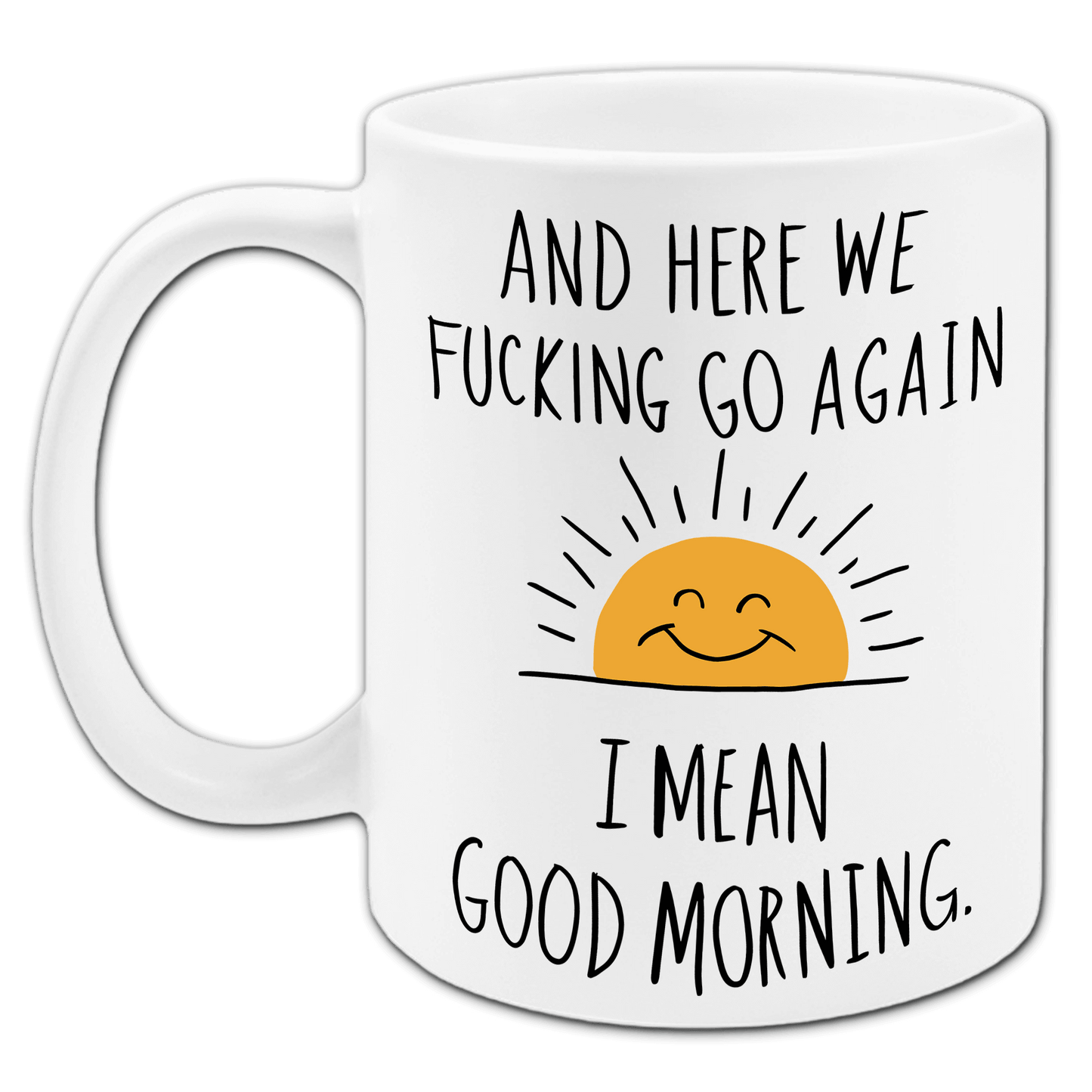 "And here we fucking go again. I mean, good morning" Tasse