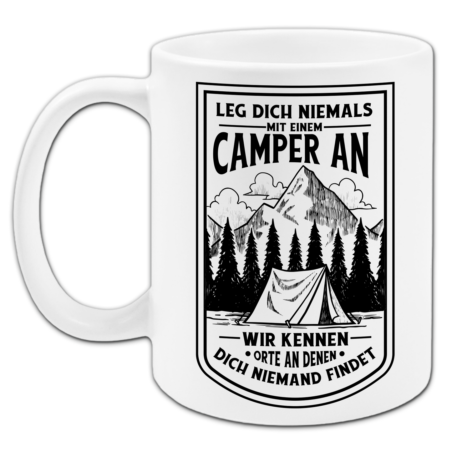 "Leg dich niemals mit einem Camper an" Tasse