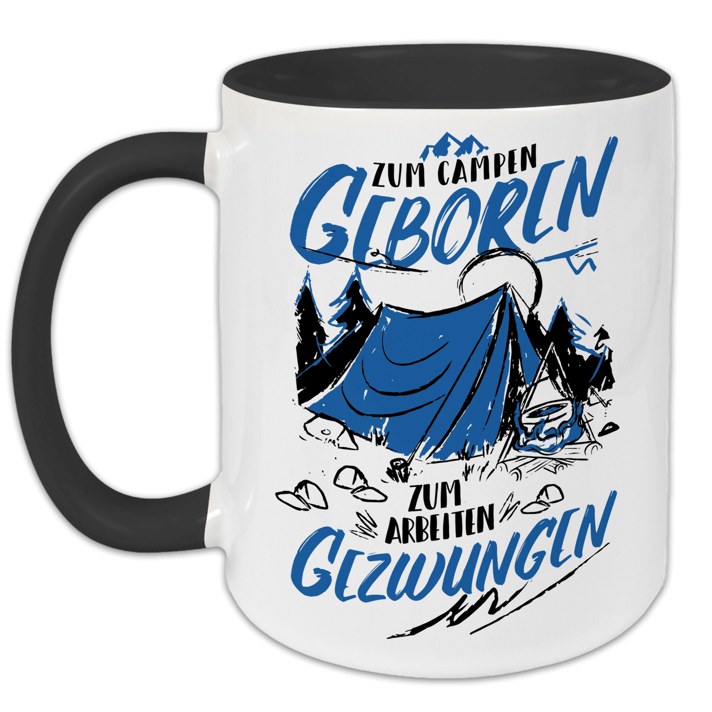 "Zum Campen geboren - Zum Arbeiten gezwungen" Tasse