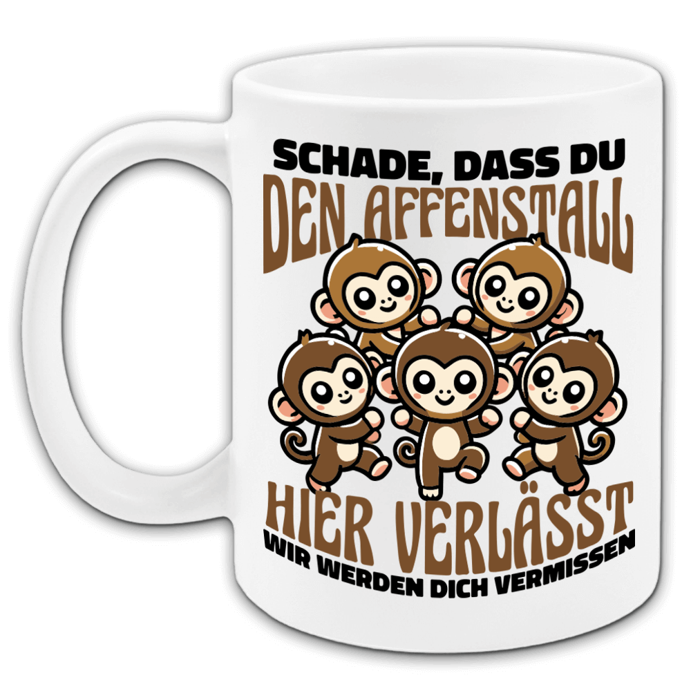 "Schade, dass du den Affenstall hier verlässt. Wir werden dich vermissen.“" Tasse