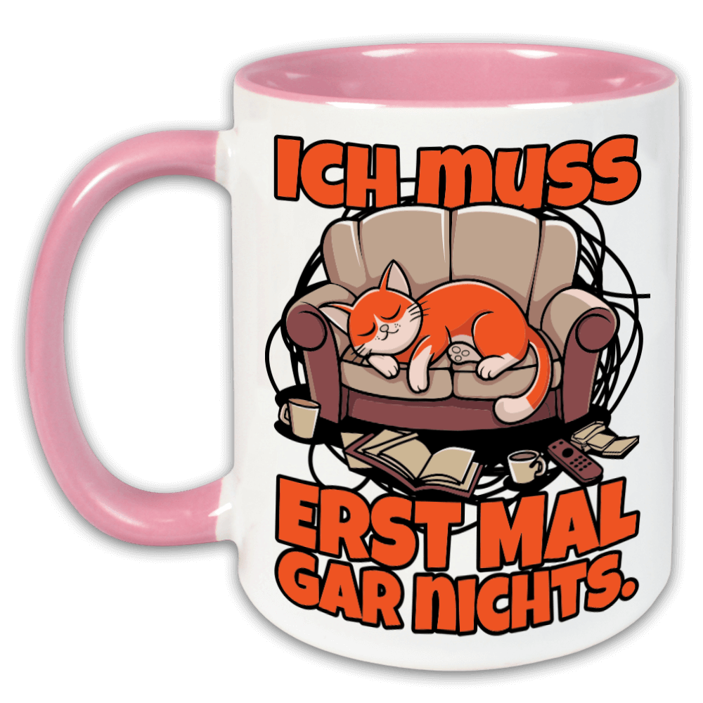 "Ich muss erst mal gar nichts!" Tasse