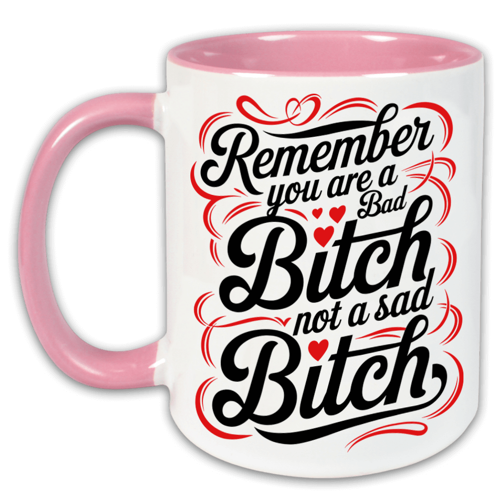 "Remember you are a bad bitch" Tasse