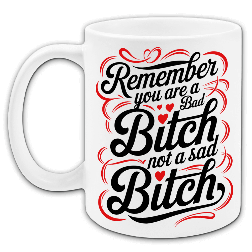 "Remember you are a bad bitch" Tasse