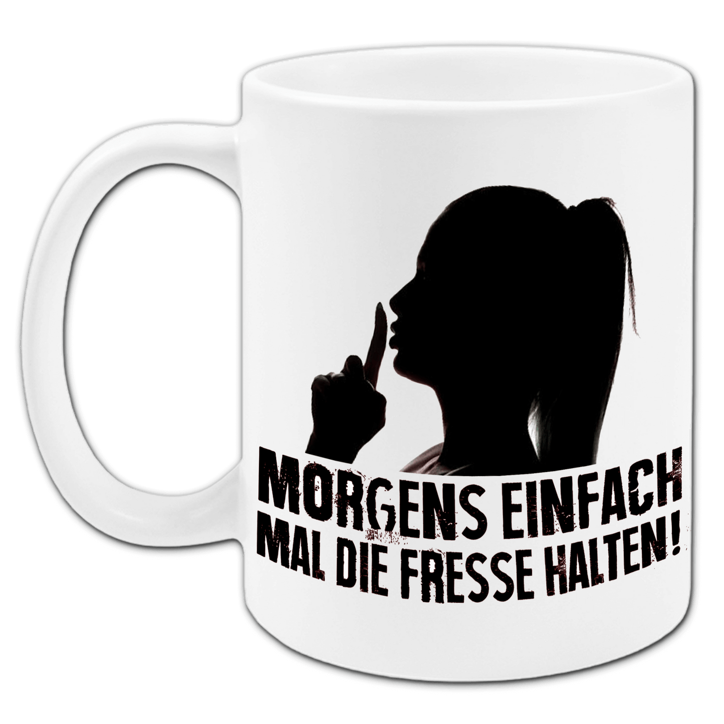 "Einfach mal die Fresse halten" Tasse