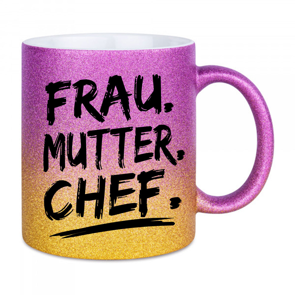 "Frau. Mutter. Chef." Glitzertasse