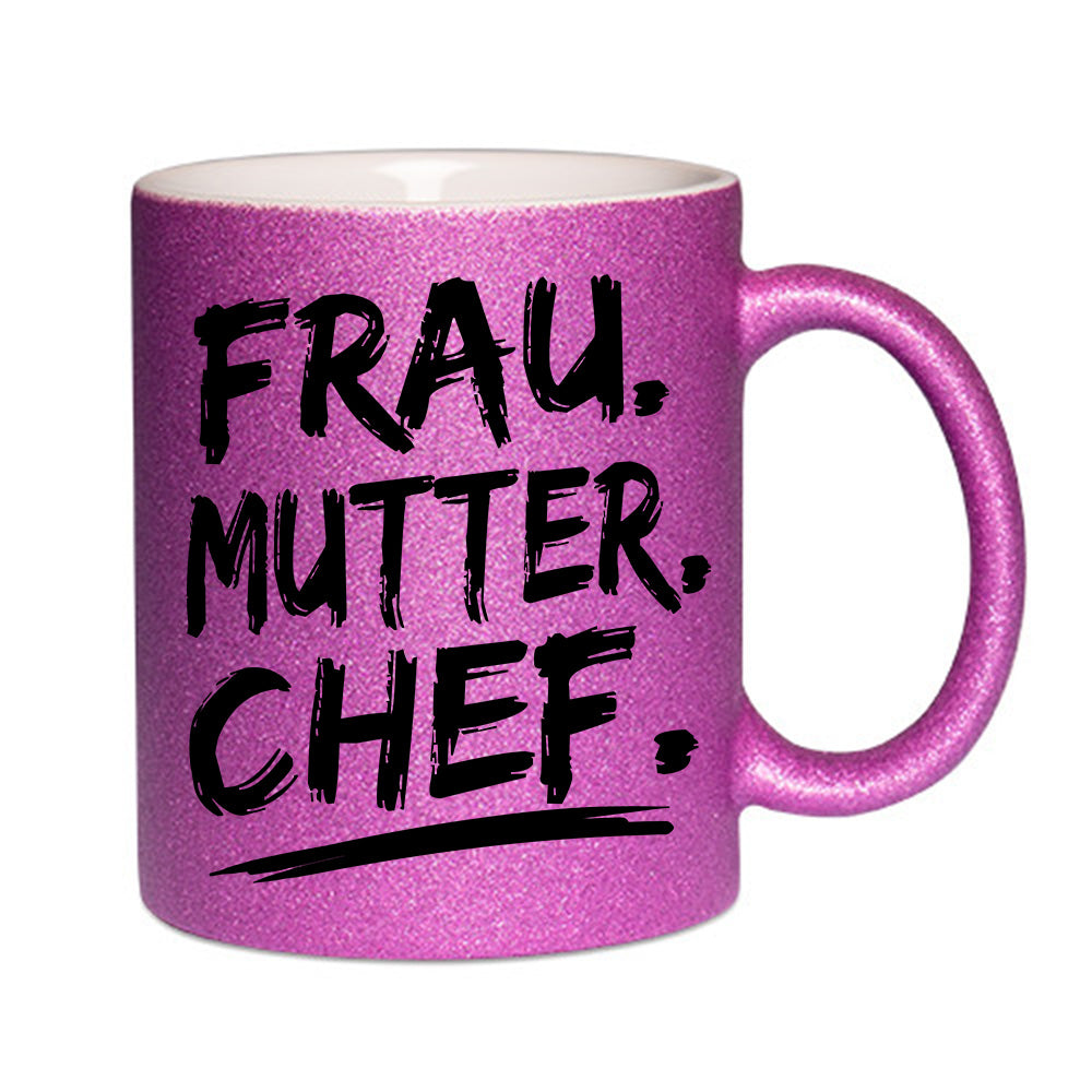 "Frau. Mutter. Chef." Glitzertasse