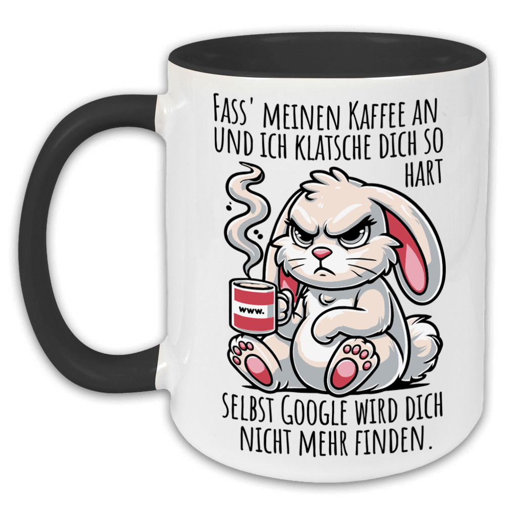 "Fass meine Tasse an und ich klatsch dich" Tasse