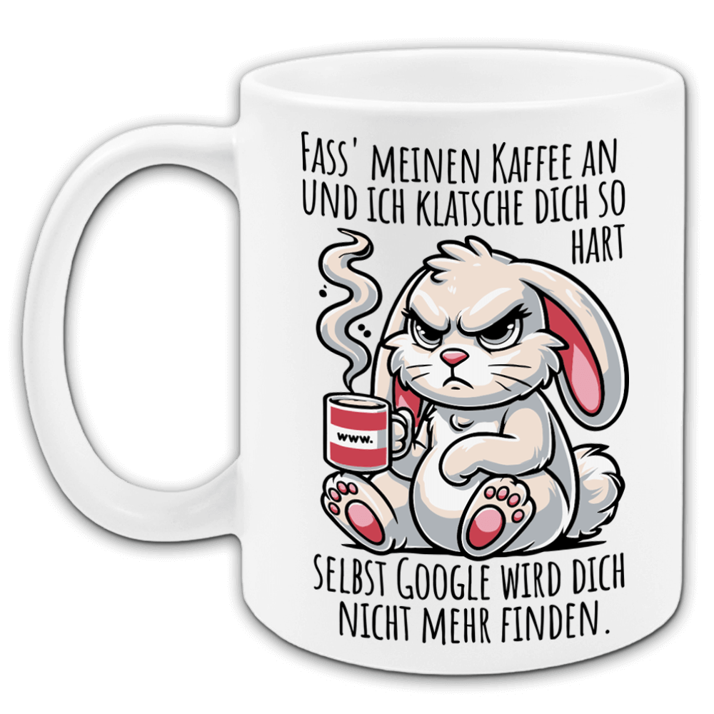 "Fass meine Tasse an und ich klatsch dich" Tasse