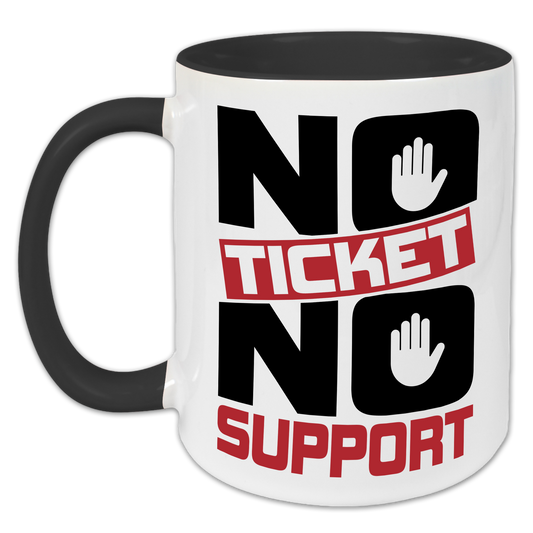 "No Ticket. No Support" Tasse