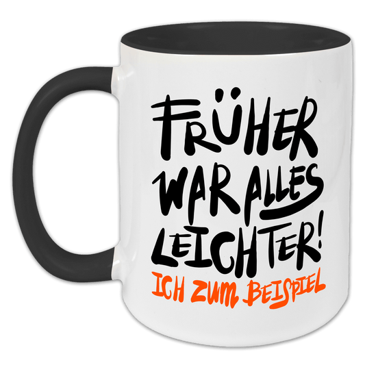 "Früher war alles leichter! Ich zum Beispiel" Tasse