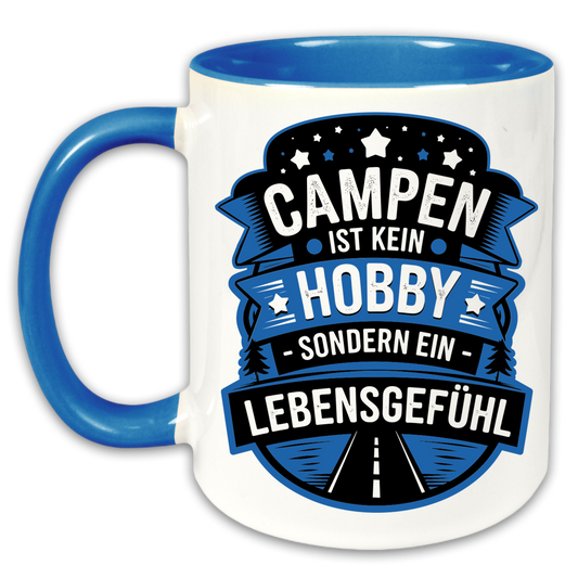 "Campen ist kein Hobby sondern ein Lebensgefühl" Tasse