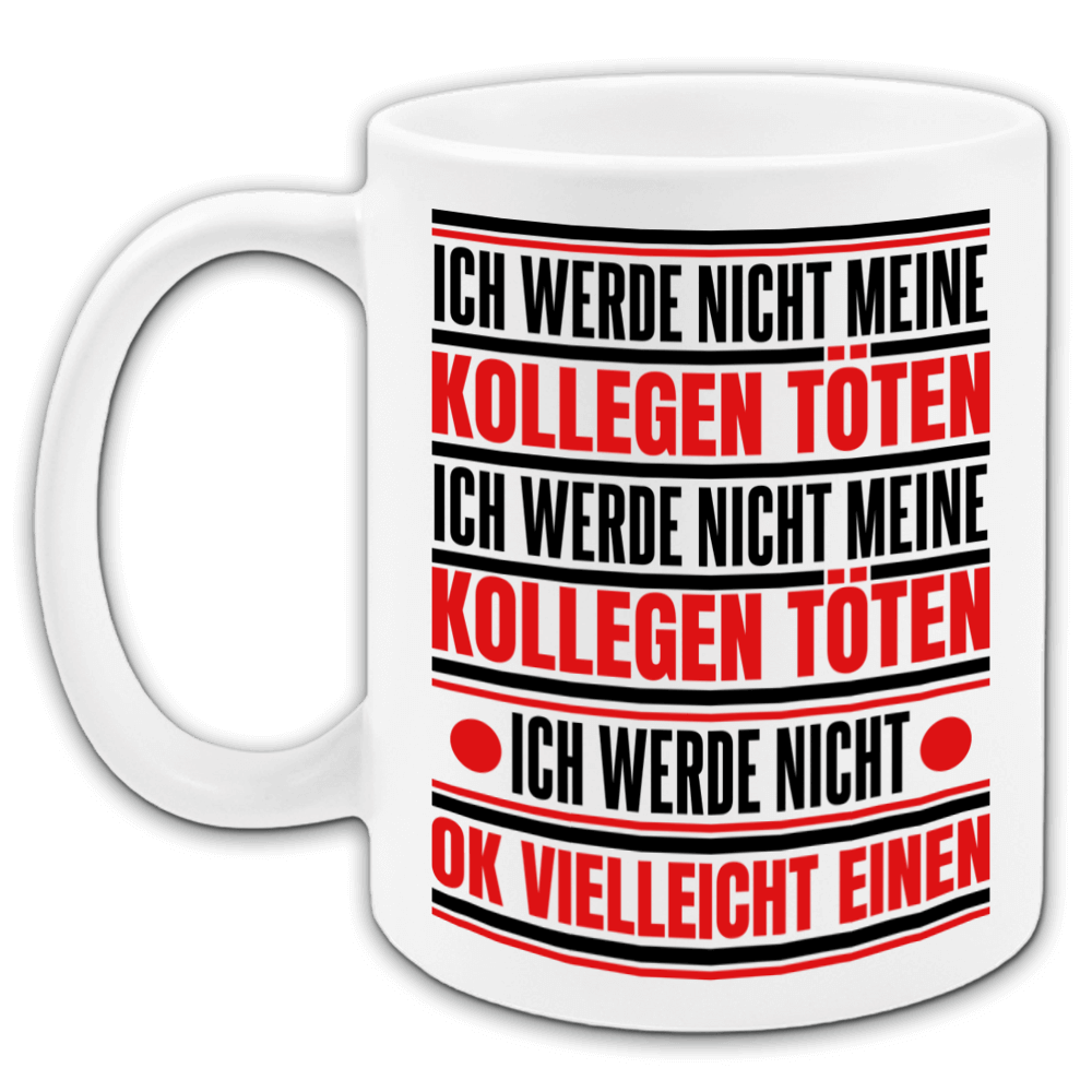 "Ich werde nicht meine Kollegen töten" Tasse (1)