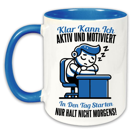 "Klar kann ich aktiv und motiviert in den Tag starten" Tasse