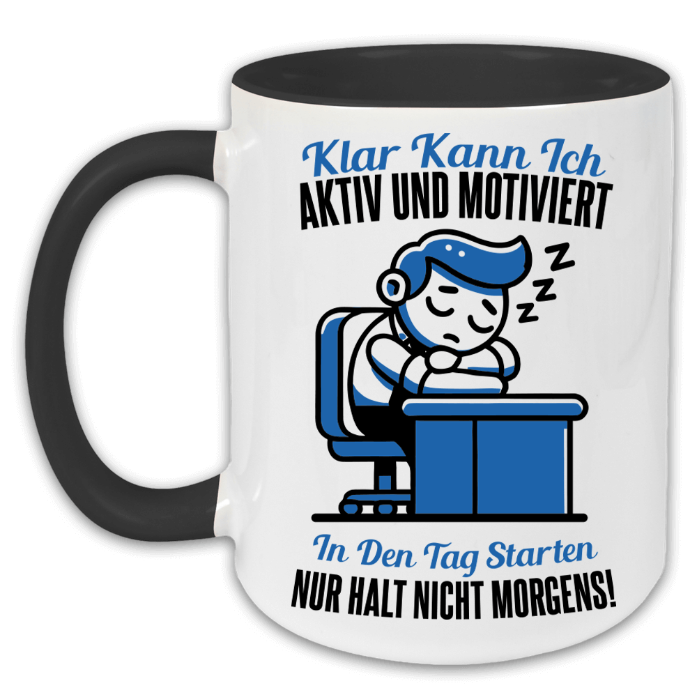 "Klar kann ich aktiv und motiviert in den Tag starten" Tasse